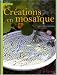 Creations en mosaique