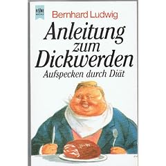 Anleitung zum Dickwerden. Aufspecken durch Di�t.