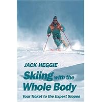 Skiing with the Whole Body: Your Ticket to the Expert Slopes