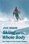 Skiing With the Whole Body/Your Ticket to the Expert Slopes