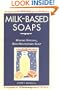 Milk-Based Soaps: Making Natural, Skin-Nourishing Soap