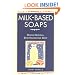 Milk-Based Soaps: Making Natural, Skin-Nourishing Soap
