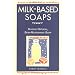 Milk-Based Soaps: Making Natural, Skin-Nourishing Soap: A Step-by-step Guide to Creating Milk-based Soaps