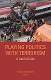 Playing Politics with Terrorism: A Users Guide (Columbia/Hurst)
