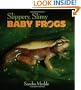 Slippery, Slimy Baby Frogs