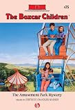 The Amusement Park Mystery: The Boxcar Children Mysteries #25