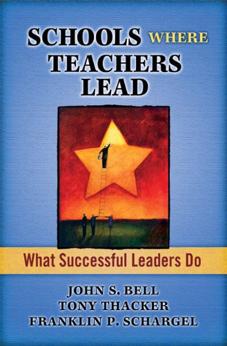 Schools Where Teachers Lead: What Successful Leaders Do