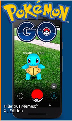 Pokemon GO: Hilarious Memes XL Edition (English Edition)