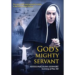 God's Mighty Servant: Sister Pascalina Lehnert, Secretary of Pius XII