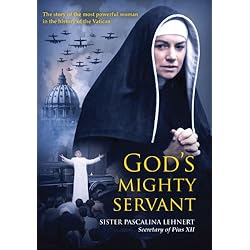 God's Mighty Servant: Sister Pascalina Lehnert, Secretary of Pius XII