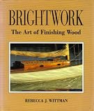Brightwork: The Art of Finishing Wood