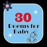 30 Poems for Baby: An entire book of poetry and bedtime poems specifically for babies