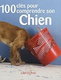 100 cl�s pour comprendre mon chien - Cliquez ici pour davantage d'informations sur ce livre