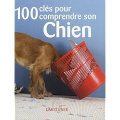100 cl�s pour comprendre mon chien