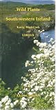 Wild plants of south-western Ireland : Kerry, West Cork and Limerick : a souvenir & simple pocket guide to the flowers and ferns illustrated with colour photographs