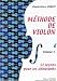 M�thode de violon volume 1 : 32 Le�ons pour les d�butants