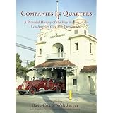 companies in quarters a pictorial history of the fire houses of the los angeles city fire department