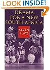 Drama for a New South Africa: Seven Plays (Drama and Performance Studies)