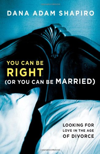 You Can Be Right (or You Can Be Married): Looking for Love in the Age of Divorce