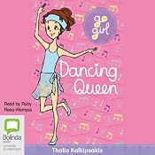 Dancing Queen: Go Girl!, Book 7 | [Thalia Kalkipsakis]