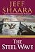 The Steel Wave: A Novel of World War II by Jeff Shaara