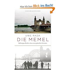 Die Memel: Kulturgeschichte eines europ�ischen Stromes