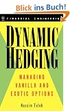 Dynamic Hedging: Managing Vanilla and Exotic Options (Wiley Financial Engineering)