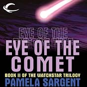 Eye of the Comet: Watchstar Trilogy, Book 2 | Pamela Sargent