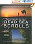 The Meaning of the Dead Sea Scrolls: Their Significance For Understanding the Bible, Judaism, Jesus, and Christianity