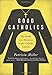 Good Catholics: The Battle over Abortion in the Catholic Church