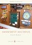 Amusement Machines (Shire Library)