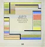 Gunta Stolzl: Bauhausmeister: Bauhaus Master
