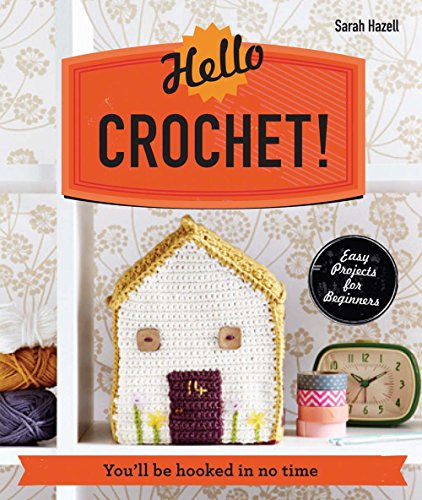 Hello Crochet!: You'll Be Hooked in No Time (Make Me!)