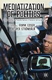 Mediatization of politics : understanding the transformation of Western democracies