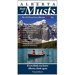 Alberta Book of Musts: The 101 Places Every Albertan MUST See