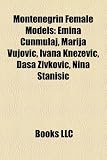 Montenegrin Female Models: Emina Cunmulaj, Marija Vujovic, Ivana Knezevic, Dasa Zivkovic, Nina Stanisic