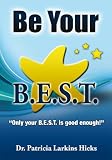 Be Your B.E.S.T.: Only your B.E.S.T. is good enough!