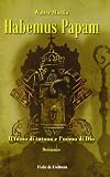 Habemus papam. Il fumo di satana e l'uomo di Dio (Letteraria)