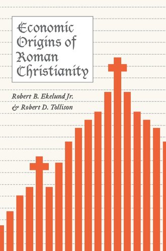 Economic Origins of Roman Christianity, by Robert B. Ekelund Jr., Robert D. Tollison Economic Origins of Roman Christianity, by Robert B. Ekelund Jr., Robert D. Tollison