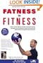 Fitness Book: Fatness to Fitness - Former Fat Kid Reveals His Most Powerful Personal Strategies and Techniques to Help You Quickly and Safely Achieve Permanent Fitness Success