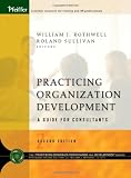 Practicing Organization Development: A Guide for Consultants (J-B O-D (Organizational Development))