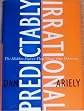 By Dan Ariely: Predictably Irrational: The Hidden Forces That Shape Our Decisions