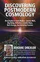 Discovering Postmodern Cosmology: Discoveries in Dark Matter, Cosmic Web, Big Bang, Inflation, Cosmic Rays, Dark Energy, Accelerating Cosmos