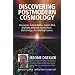 Discovering Postmodern Cosmology: Discoveries in Dark Matter, Cosmic Web, Big Bang, Inflation, Cosmic Rays, Dark Energy, Accelerating Cosmos