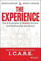 The Experience: The 5 Principles of Disney Service and Relationship Excellence The Experience: The 5 Principles of Disney Service and Relationship Excellence