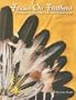 Focus on Feathers: A Complete Guide to American Indian Feather Craft