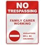 NO TRESPASSING " FAMILY CARER WORKING VIOLATORS WILL BE CRUSHED " PARKING SIGN OCCUPATIONS