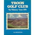 Troon Golf Club: Its History From 1878 by S.S.C. Ian M. Mackintosh