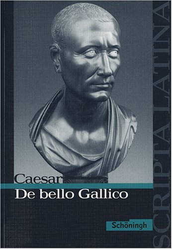Scripta Latina: De bello Gallico. Ausgewählte Texte
