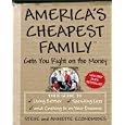 America's Cheapest Family Gets You Right on the Money: Your Guide to Living Better, Spending Less, and Cashing in on... by Steve Economides and Annette Economides